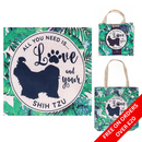 Re-usable 'All you need is love and your Shih Tzu' eco bag/bag for life FREE WITH ORDERS OVER £20 (add selection to basket, discount auto applied)
