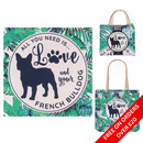 Re-usable 'All you need is love and your French Bulldog' eco bag/bag for life FREE WITH ORDERS OVER £20 (add selection to basket, discount auto applied)