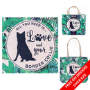 Re-usable 'All you need is love and your Border Collie' eco bag/bag for life FREE WITH ORDERS OVER £20 (add selection to basket, discount auto applied)