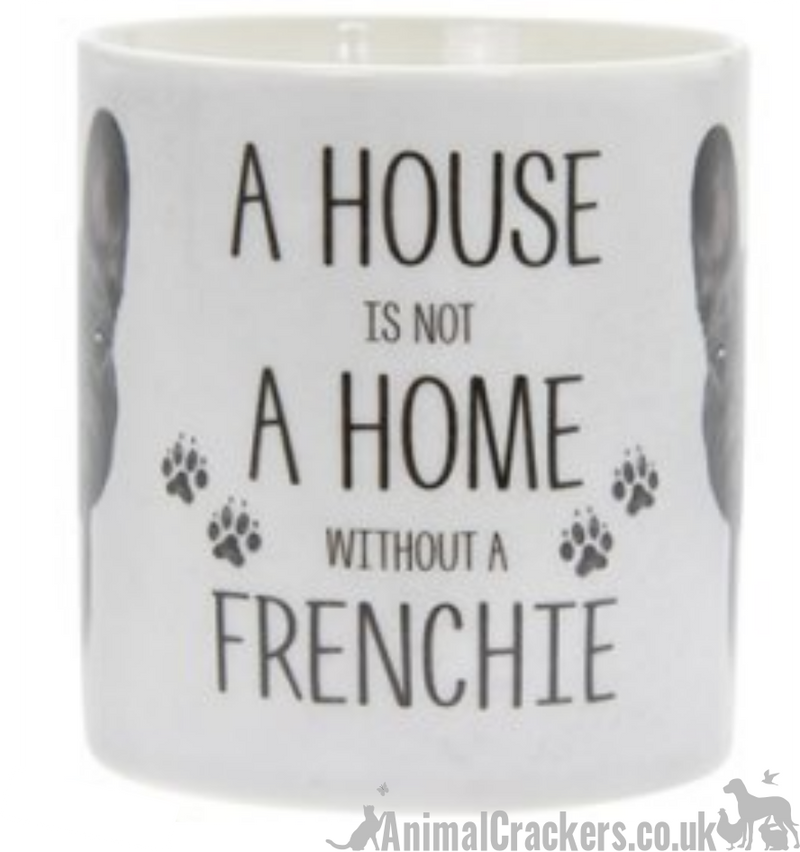 'A House is Not a Home Without a Frenchie' design French Bulldog china Mug by Leonardo in presentation gift box