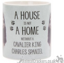 'A House is Not a Home Without a Cavalier King Charles Spaniel' design china Mug by Leonardo, in presentation gift box