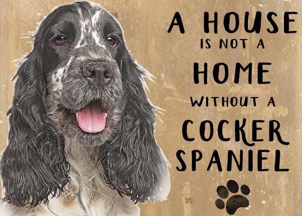 20cm metal 'A House is not a Home without a Cocker Spaniel' hanging sign Spaniel lover gift